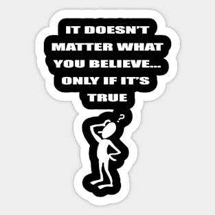 It Must Be True Sticker